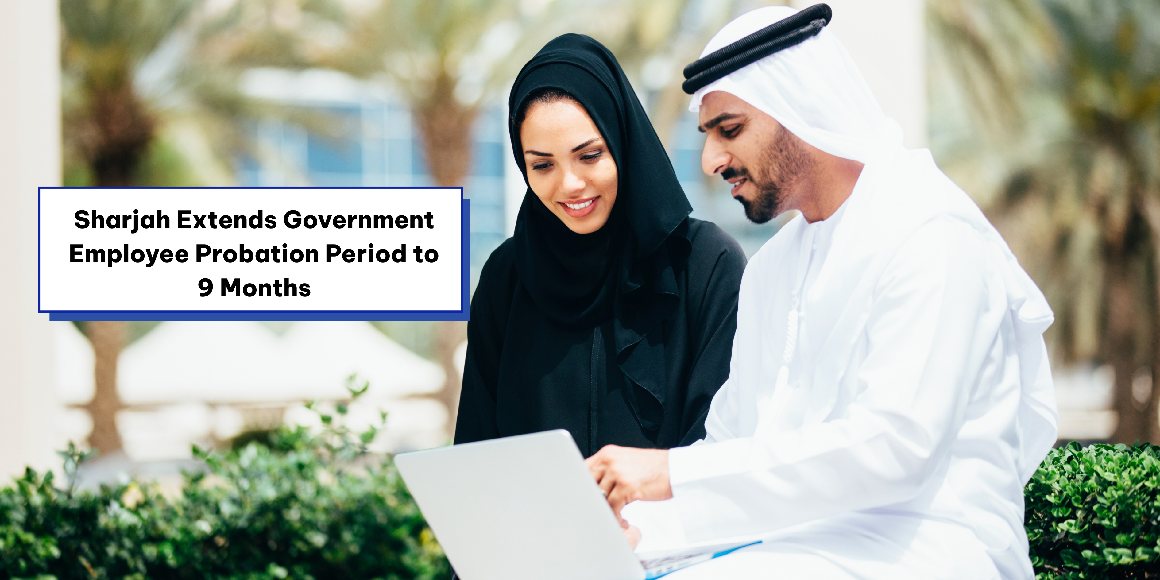 Sharjah Extends Government Employee Probation Period to 9 Months